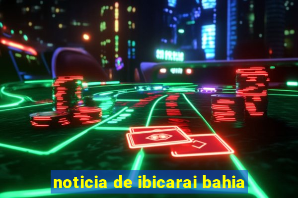 noticia de ibicarai bahia